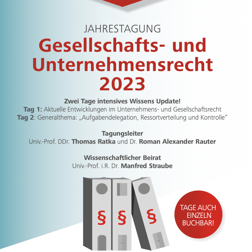 (Deutsch) Gemeinsam mit Univ. Prof. Dr. Ratka trägt Dr. Arlt bei der Veranstaltung „Gesellschafts- und Unternehmensrecht 2023“ vor. Das Thema dieses Jahres: „Aktuelle Judikatur zum Unternehmensrecht“